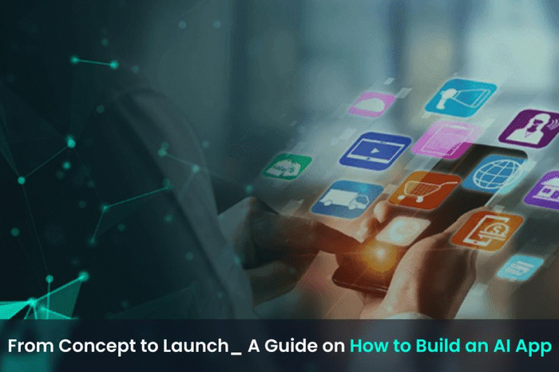 From Concept to Launch_ A Guide on How to Build an AI App