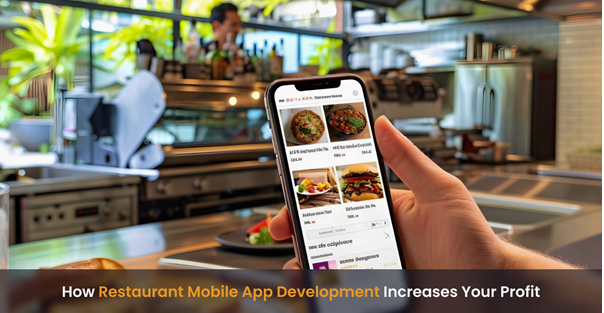 How Restaurant Mobile App Development Increases Your Profit